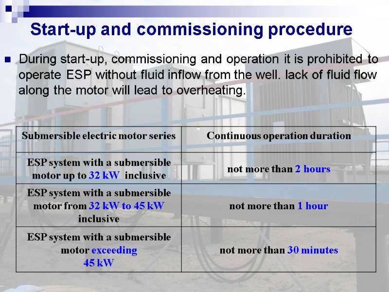 Start-up and commissioning procedure  During start-up, commissioning and operation it is prohibited to